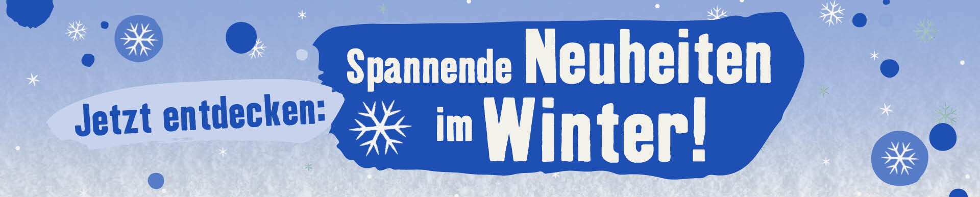 Unsere Neuheiten im Winter