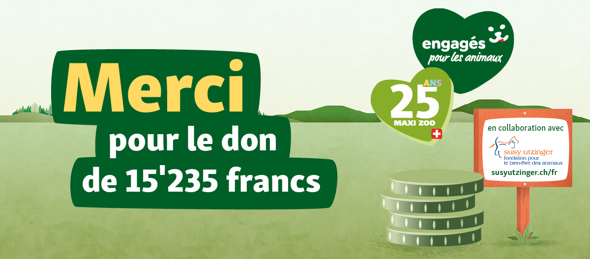 Merci pour le don de 15'235 francs à la fondation Susy Utzinger pour le bien-être des animaux, 25 ans d'engagement Maxi Zoo