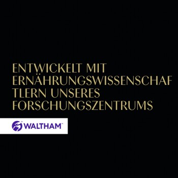Text auf schwarzem Hintergrund liest 'Entwickelt mit Ernährungswissenschaftlern unseres Forschungszentrums,' mit dem Waltham-Logo am unteren Rand.