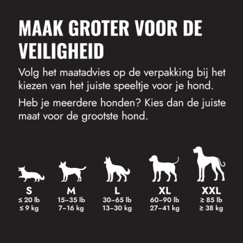 Nederlandse maattabel voor huisdierenspeelgoed: 'MAAK GROTER VOOR DE VEILIGHEID' met hondensilhouetten S–XXL en gewichtsklassen in lb/kg