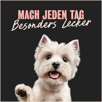 Glücklicher weißer Westie-Welpe mit erhobener Pfote vor dunklem Hintergrund; pinker Text: „MACH JEDEN TAG Besonders Lecker“.
