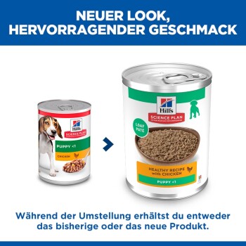 Hill's Science Plan Welpen-Hühnerdosen (alt und neu) mit sichtbarem Text 'NEUER LOOK, HERVORRAGENDER GESCHMACK' und Etiketten 'Gesunde Rezeptur mit Huhn' und 'Welpe <1'