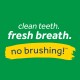 Clean teeth, fresh breath, no brushing! text on a green background with a yellow highlight.