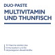 Aufschrift: DUO-PASTE MULTIVITAMIN UND THUNFISCH; darunter: '12 Vitamine stärken das Immunsystem und die körpereigenen Abwehrkräfte.'