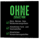 Text auf schwarzem Hintergrund: 'OHNE ZUSATZ VON' in grün, listet ausgeschlossene Zutaten auf: Mais, Weizen, Soja, Milchprodukte, künstliche Zusatzstoffe.