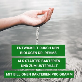 Eine Hand, die Wasser gießt, mit dem Text: "Entwickelt von Biologe Dr. Rehm als Starterbakterien mit Billionen pro Gramm."
