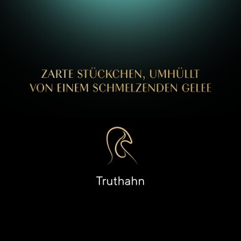 Schwarzer Farbverlauf mit goldener Schrift: „Zarte Stückchen, umhüllt von einem schmelzenden Gelee“, goldenes Truthahn-Logo und Schriftzug „Truthahn“.