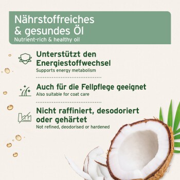 Nährstoffreiches & gesundes Öl, unterstützt den Energiestoffwechsel, geeignet für die Fellpflege, nicht raffiniert oder deodoriert, mit Kokosnussbild.