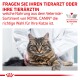Eine getigerte Katze ruht auf einem Tisch, während eine Hand des Tierarztes sie sanft berührt. Der Text lautet: "FRAGEN SIE IHREN TIERARZT ODER IHRE TIERÄRZTIN..."