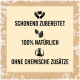 Text auf Deutsch mit Symbolen: „Schonend zubereitet“, „100% natürlich“, „Ohne chemische Zusätze“ – Hinweis auf schonende Zubereitung, natürliche Zutaten, keine Chemikalien.