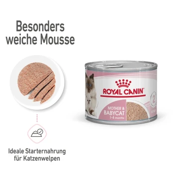 Mother & Babycat Mousse 12x195 g Royal Canin Mother & Babycat Nassfutterdose, mit weicher Mousse-Textur, idealer Starterernährung für Kätzchen von 1-4 Monaten.
