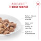 Assiette de morceaux de mousse alimentaire pour animaux bruns avec le titre « UNIQUE AIRLIFT™ TEXTURE MOUSSE » et libellés en français sur la texture douce et aérée, la mastication plus lente et l'hydratation.