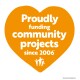 Orange heart-shaped graphic with white text reading "Proudly funding community projects since 2006*" and a small icon of three people.