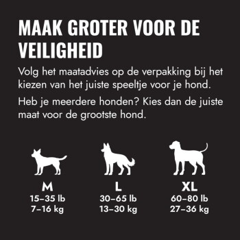 Gids voor hondenspeelgoedmaten 'Maak groter voor de veiligheid' M 15–35 lb (7–16 kg), L 30–65 lb (13–30 kg), XL 60–80 lb (27–36 kg).