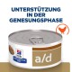 Hill's Prescription Diet a/d Dosen-Hundefutter, mit einem Aufreißdeckel, mit dem Text "UNTERSTÜTZUNG IN DER GENESUNGSPHASE" und einem Hühner-Icon.