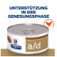 Hill's Prescription Diet a/d Dosen-Hundefutter, mit einem Aufreißdeckel, mit dem Text "UNTERSTÜTZUNG IN DER GENESUNGSPHASE" und einem Hühner-Icon.