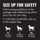SIZE UP FOR SAFETY: dog toy sizes M 15–35 lb (7–16 kg), L 30–65 lb (13–30 kg), XL 60–80 lb (27–36 kg)